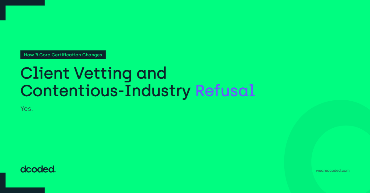 Client Vetting and Contentious-Industry Refusal — dcoded. Manchester tech recruitment