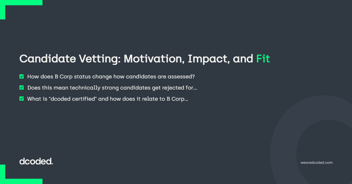 Candidate Vetting: Motivation, Impact, and Fit — dcoded. Manchester tech recruitment