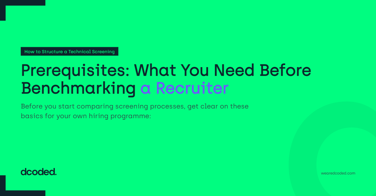 Prerequisites: What You Need Before Benchmarking a Recruiter — dcoded. Manchester tech recruitment