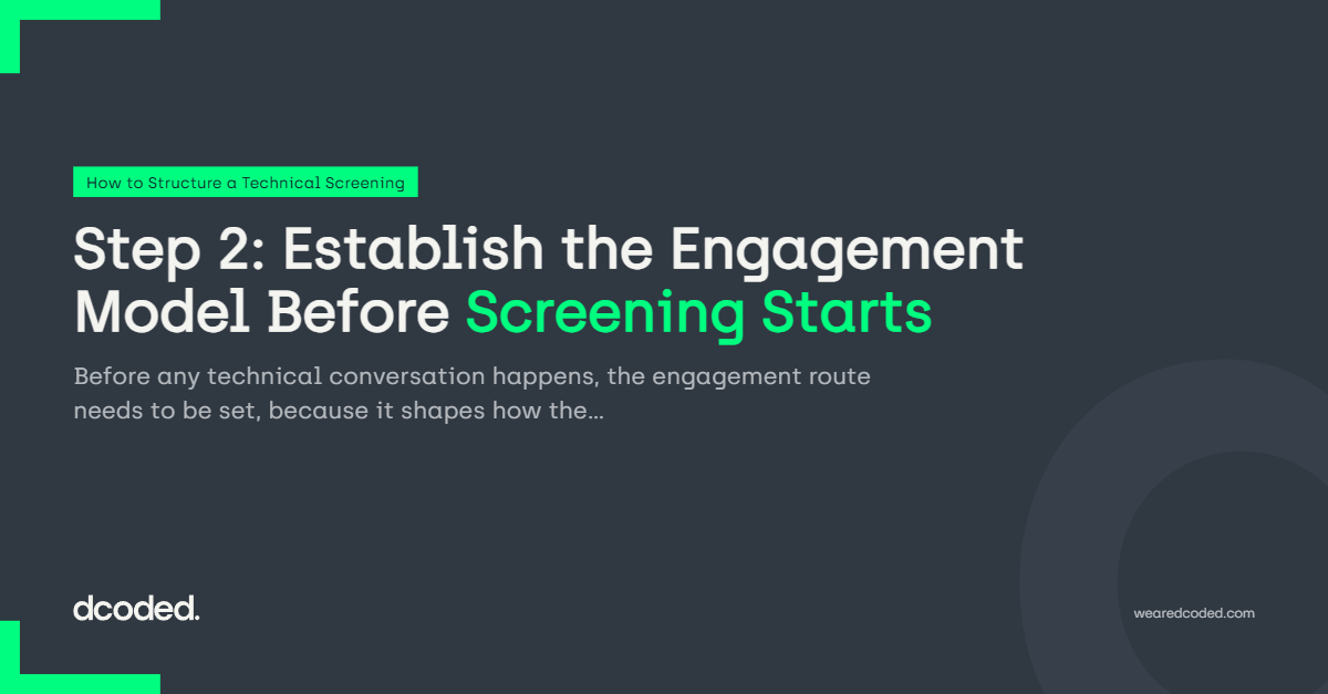 Step 2: Establish the Engagement Model Before Screening Starts — dcoded. Manchester tech recruitment