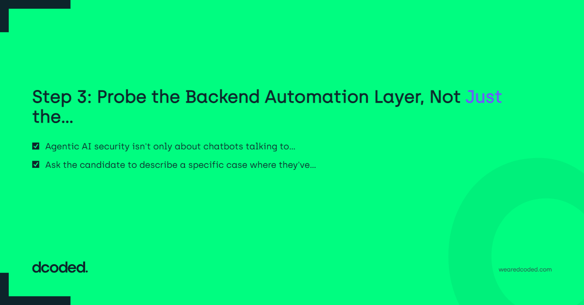 Step 3: Probe the Backend Automation Layer, Not Just the Chat Interface — dcoded. Manchester tech recruitment
